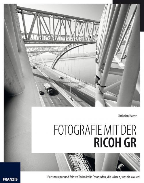 Cover of the book Fotografie mit der Ricoh GR by Christian Haasz, Franzis Verlag