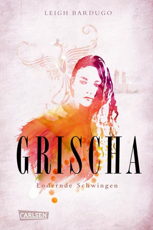 Cover of the book Grischa 3: Lodernde Schwingen by Leigh Bardugo, Carlsen