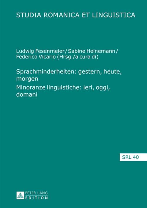 Cover of the book Sprachminderheiten: gestern, heute, morgen- Minoranze linguistiche: ieri, oggi, domani by , Peter Lang