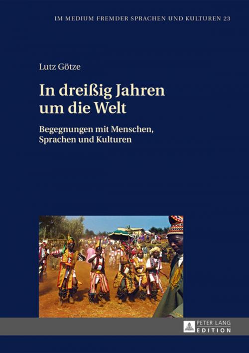 Cover of the book In dreißig Jahren um die Welt by Lutz Götze, Peter Lang