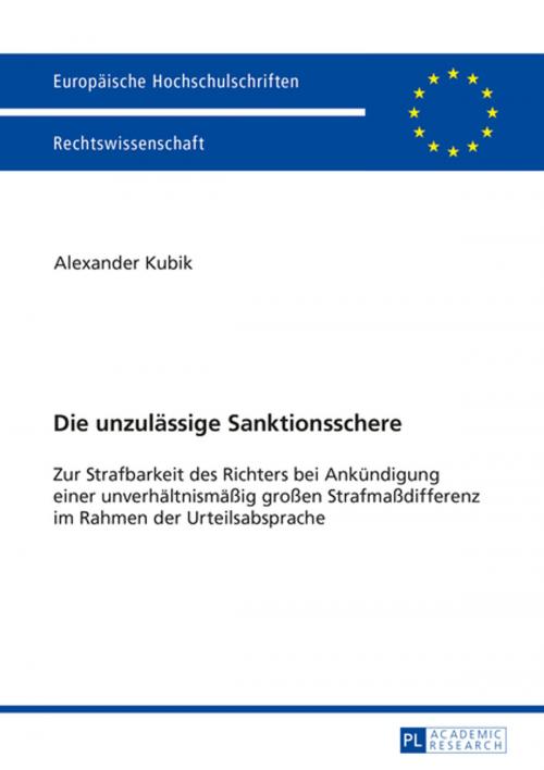 Cover of the book Die unzulaessige Sanktionsschere by Alexander Kubik, Peter Lang