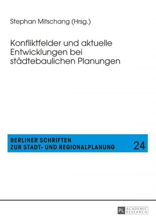 Cover of the book Konfliktfelder und aktuelle Entwicklungen bei staedtebaulichen Planungen by , Peter Lang