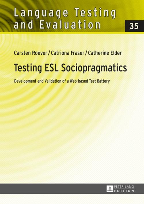 Cover of the book Testing ESL Sociopragmatics by Catherine Elder, Catriona Fraser, Carsten Roever, Peter Lang