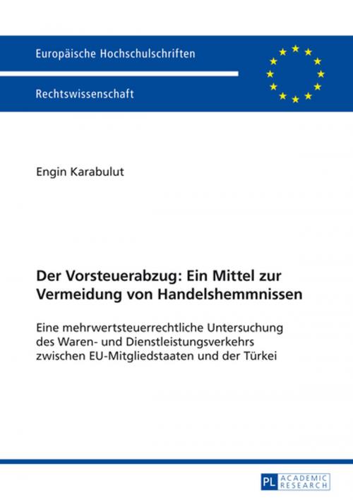 Cover of the book Der Vorsteuerabzug: Ein Mittel zur Vermeidung von Handelshemmnissen by Engin Karabulut, Peter Lang