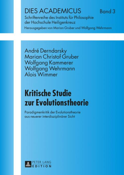 Cover of the book Kritische Studie zur Evolutionstheorie by Marian Christof Gruber, André Derndarsky, Wolfgang Kammerer, Peter Lang