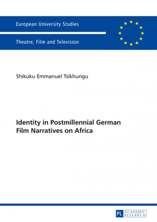 Cover of the book Identity in Postmillennial German Films on Africa by Shikuku Emmanuel Tsikhungu, Peter Lang