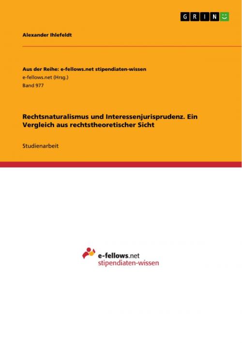 Cover of the book Rechtsnaturalismus und Interessenjurisprudenz. Ein Vergleich aus rechtstheoretischer Sicht by Alexander Ihlefeldt, GRIN Verlag