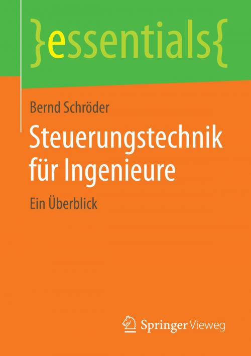 Cover of the book Steuerungstechnik für Ingenieure by Bernd Schröder, Springer Fachmedien Wiesbaden