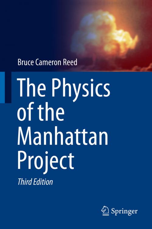 Cover of the book The Physics of the Manhattan Project by Bruce Cameron Reed, Springer Berlin Heidelberg