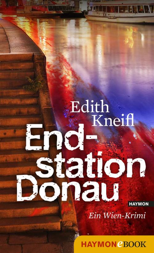 Cover of the book Endstation Donau by Edith Kneifl, Haymon Verlag
