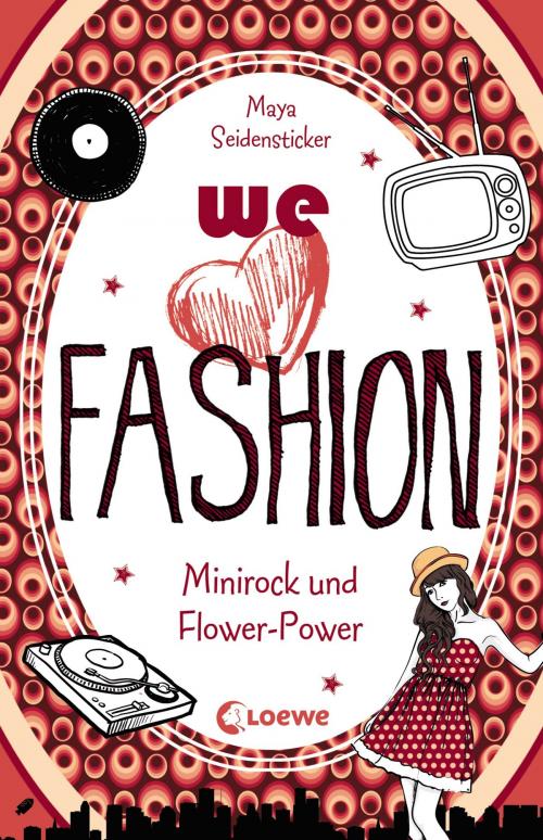 Cover of the book we love fashion 1 - Minirock und Flower-Power by Maya Seidensticker, Loewe Verlag