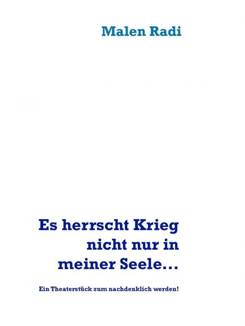 Cover of the book Es herrscht Krieg nicht nur in meiner Seele... by Malen Radi, BoD E-Short
