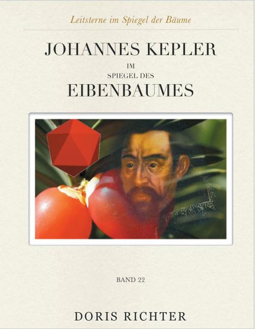 Cover of the book Johannes Kepler im Spiegel des Eibenbaumes by Doris Richter, Books on Demand