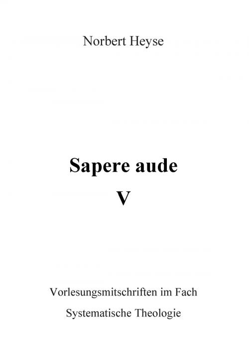 Cover of the book Sapere aude V by Norbert Heyse, Books on Demand