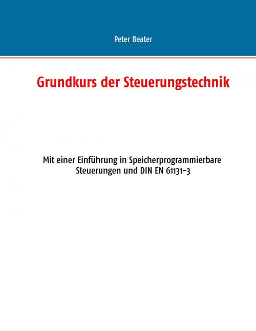 Cover of the book Grundkurs der Steuerungstechnik by Peter Beater, Books on Demand