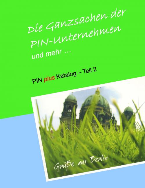 Cover of the book Die Ganzsachen der PIN-Unternehmen und mehr by Klaus-Dieter Stamm, Books on Demand