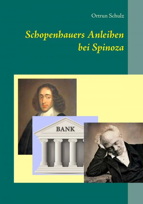 Cover of the book Schopenhauers Anleihen bei Spinoza by Ortrun Schulz, Books on Demand