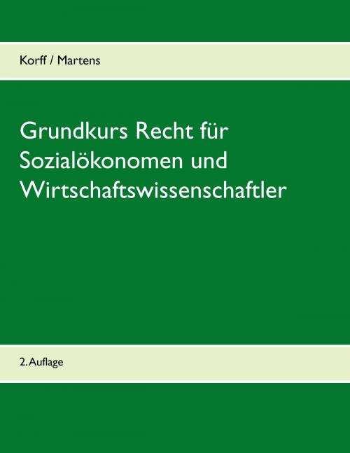 Cover of the book Grundkurs Recht für Sozialökonomen und Wirtschaftswissenschaftler by Niklas Korff, Ulf Lennart Martens, Books on Demand