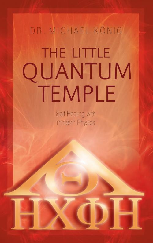 Cover of the book The Little Quantum Temple by Dr. Michael König, Books on Demand