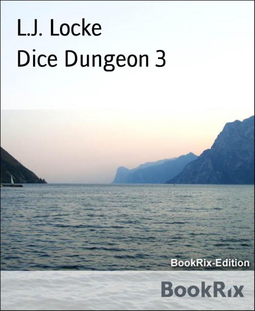 Cover of the book Dice Dungeon 3 by L.J. Locke, BookRix