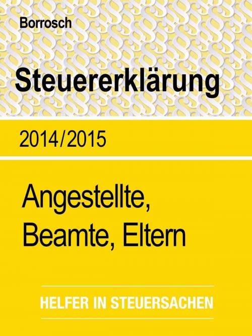 Cover of the book Steuerratgeber Einkommensteuererklärung - Angestellte, Beamte und Eltern by Friedrich Borrosch, epubli GmbH
