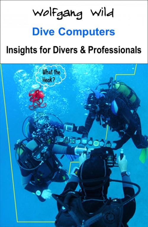 Cover of the book Dive Computers – Insights for Divers & Professionals by Wolfgang Wild, epubli