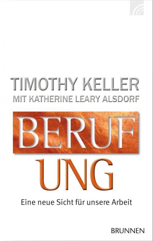 Cover of the book Berufung by Timothy Keller, Katherine Leary Alsdorf, Brunnen Verlag Gießen