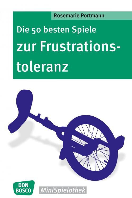 Cover of the book Die 50 besten Spiele zur Frustrationstoleranz - eBook by Rosemarie Portmann, Don Bosco Medien