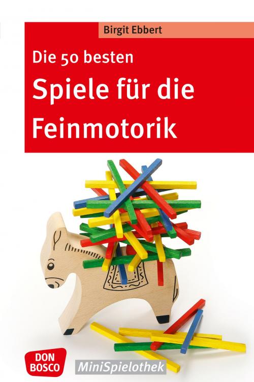 Cover of the book Die 50 besten Spiele für die Feinmotorik - eBook by Birgit Ebbert, Don Bosco Medien