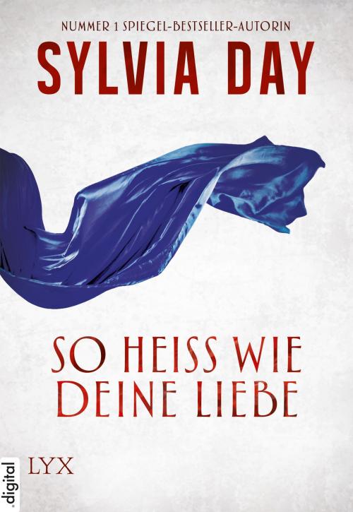 Cover of the book So heiß wie deine Liebe by Sylvia Day, LYX.digital