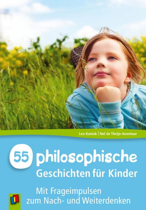 Cover of the book 55 Philosophische Geschichten für Kinder by Leo Kaniok, Nel  de Theije-Avontuur, Verlag an der Ruhr