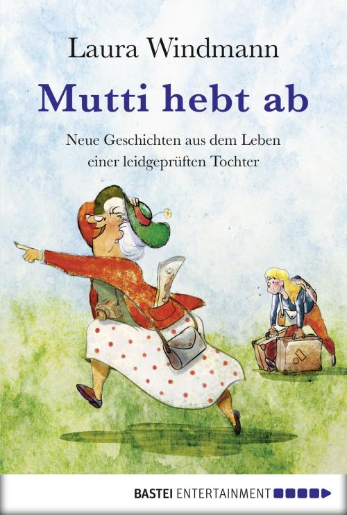 Cover of the book Mutti hebt ab by Laura Windmann, Bastei Entertainment