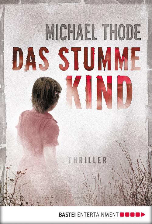Cover of the book Das stumme Kind by Michael Thode, Bastei Entertainment