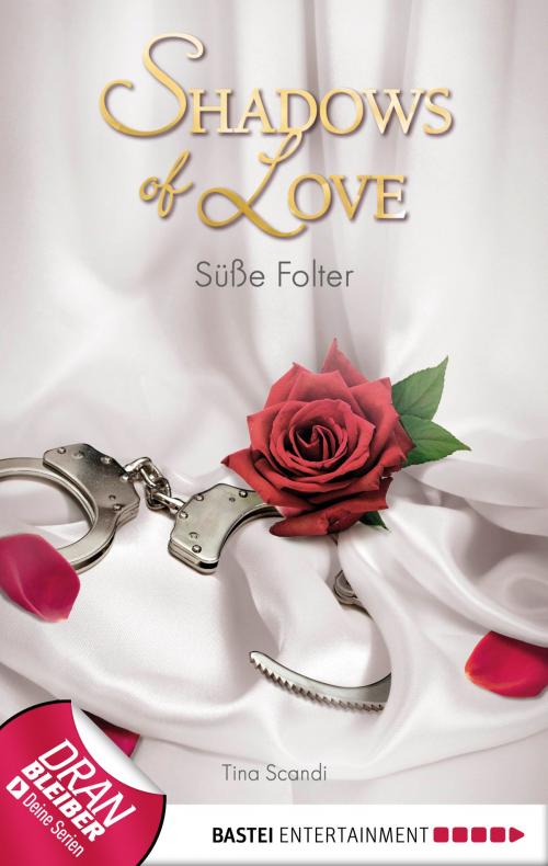 Cover of the book Süße Folter - Shadows of Love by Tina Scandi, Bastei Entertainment