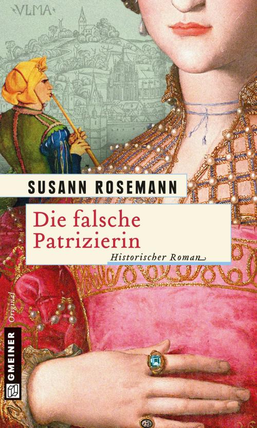 Cover of the book Die falsche Patrizierin by Susann Rosemann, GMEINER