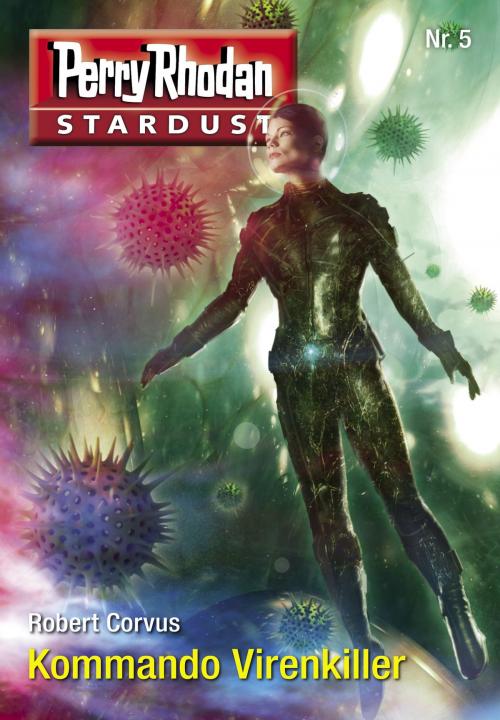 Cover of the book Stardust 5: Kommando Virenkiller by Robert Corvus, Perry Rhodan digital