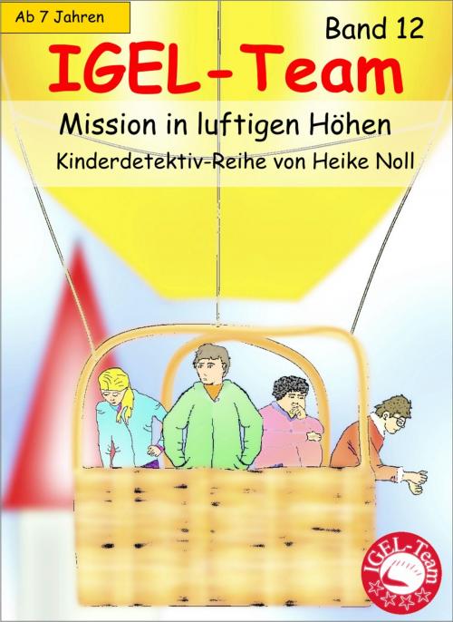 Cover of the book IGEL-Team 12, Mission in luftigen Höhen by Heike Noll, neobooks