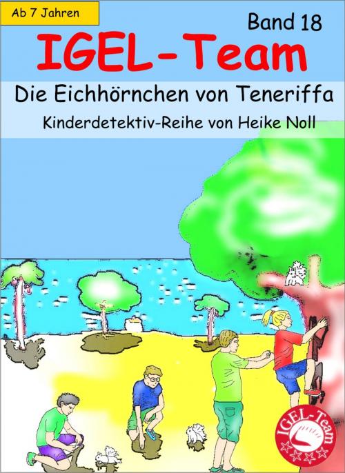 Cover of the book IGEL-Team 18, Die Eichhörnchen von Teneriffa by Heike Noll, neobooks
