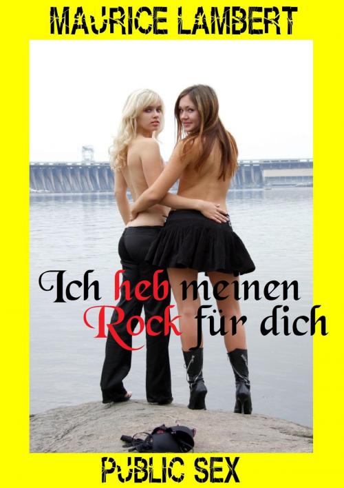 Cover of the book Ich heb meinen Rock für Dich by Maurice Lambert, neobooks