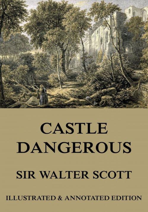 Cover of the book Castle Dangerous by Sir Walter Scott, Jazzybee Verlag