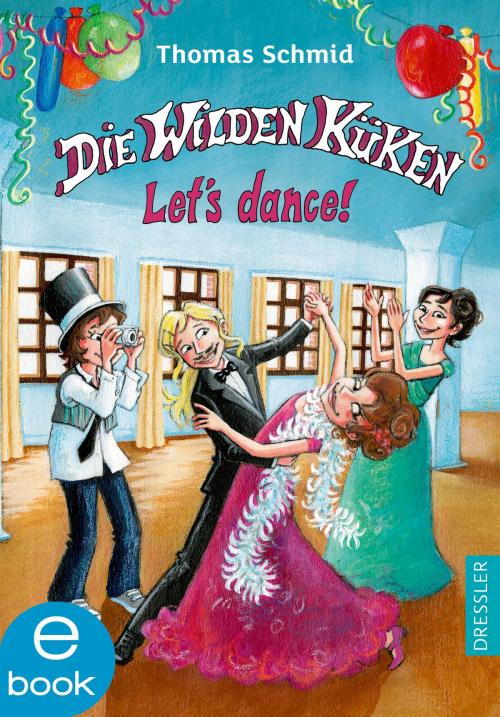 Cover of the book Die Wilden Küken - Let's dance! by Thomas Schmid, Dressler Verlag