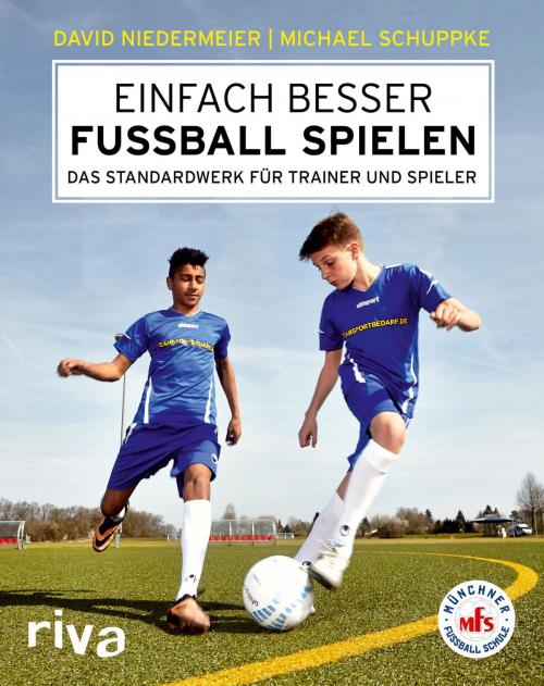 Cover of the book Einfach besser Fußball spielen by David Niedermeier, Michael Schuppke, riva Verlag