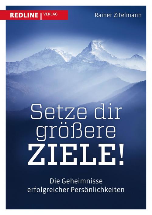 Cover of the book Setze dir größere Ziele by Rainer Zitelmann, Redline Verlag