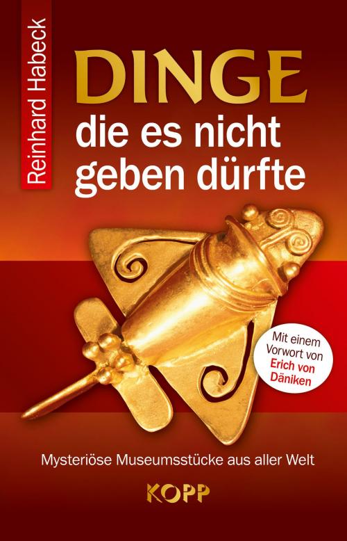 Cover of the book Dinge, die es nicht geben dürfte by Reinhard Habeck, Kopp Verlag