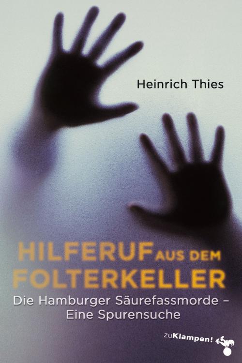 Cover of the book Hilferuf aus dem Folterkeller by Heinrich Thies, zu Klampen Verlag
