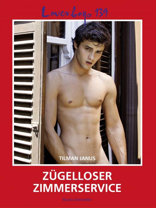 Cover of the book Loverboys 139: Zügelloser Zimmerservice by Tilman Janus, Bruno Gmünder Verlag