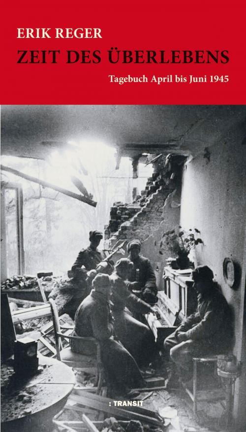 Cover of the book Zeit des Überlebens by Erich Reger, Andreas Petersen, Gudrun Fröba, Transit Buchverlag