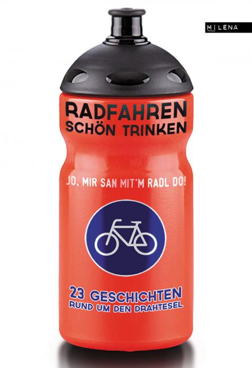 Cover of the book Radfahren schön trinken by , Milena Verlag