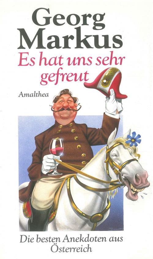 Cover of the book Es hat uns sehr gefreut by Georg Markus, Amalthea Signum Verlag
