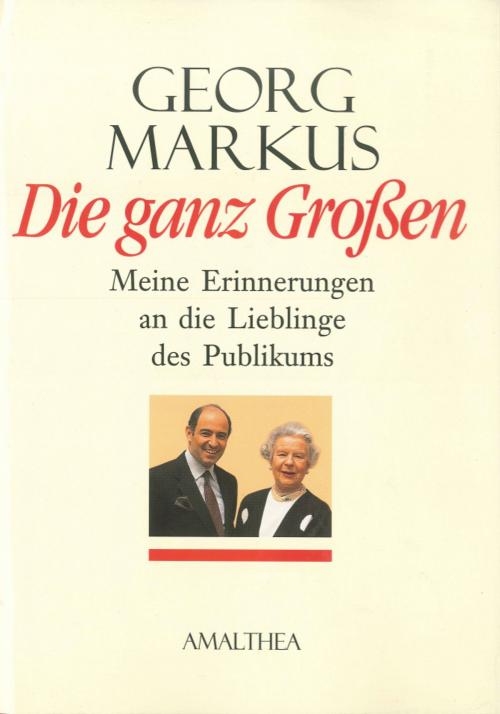 Cover of the book Die ganz Großen by Georg Markus, Amalthea Signum Verlag